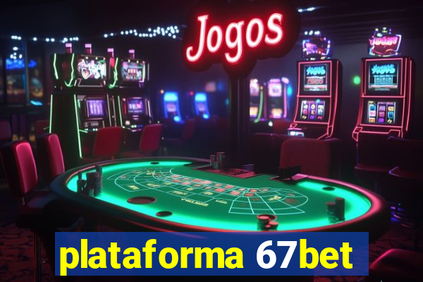 plataforma 67bet